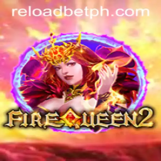 Exploring the Excitement of FireQueen2 at Reloadbet